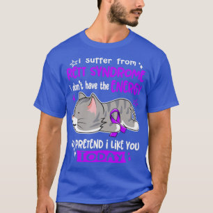 I Suffer From Rett Syndrome I Dont Have The Energy T-Shirt