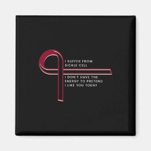 I suffer from Sickle Cell Magnet