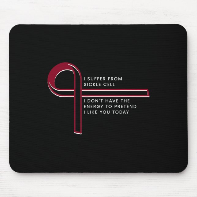 I suffer from Sickle Cell  Mouse Mat (Front)
