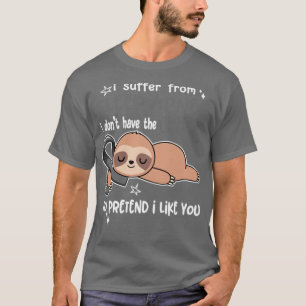 I Suffer From Sleep Apnoea I Dont Have The Energy  T-Shirt