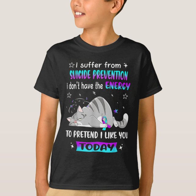 I Suffer From Suicide Prevention I Don't Have The  T-Shirt (Front)