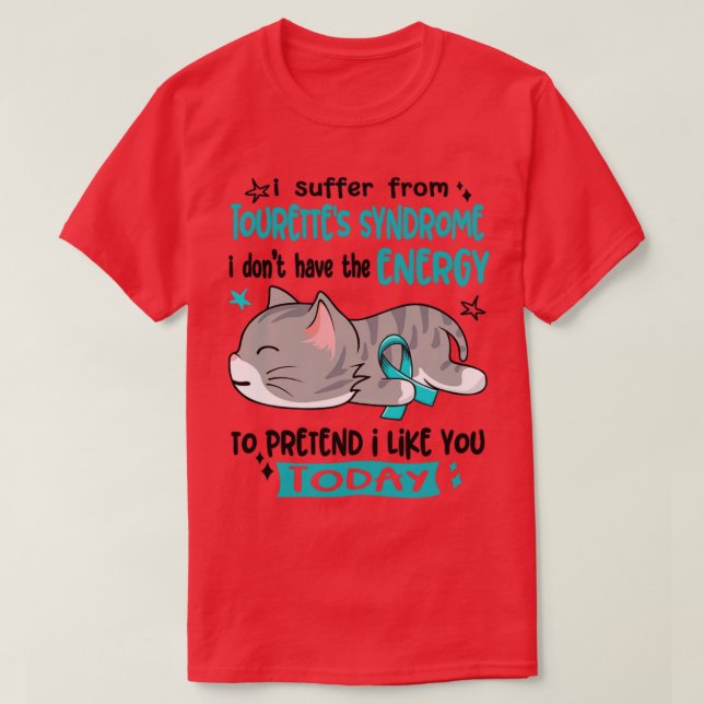 I Suffer From Tourettes Syndrome I Dont Have The E T-Shirt (Design Front)