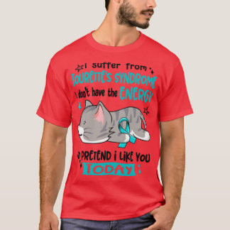 I Suffer From Tourettes Syndrome I Dont Have The E T-Shirt