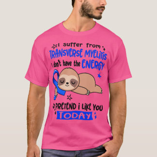 I Suffer From Transverse Myelitis I Dont Have The T-Shirt