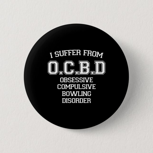 I Suffer Ocbd Obsessive Compulsive Bowling Disorde 6 Cm Round Badge (Front)