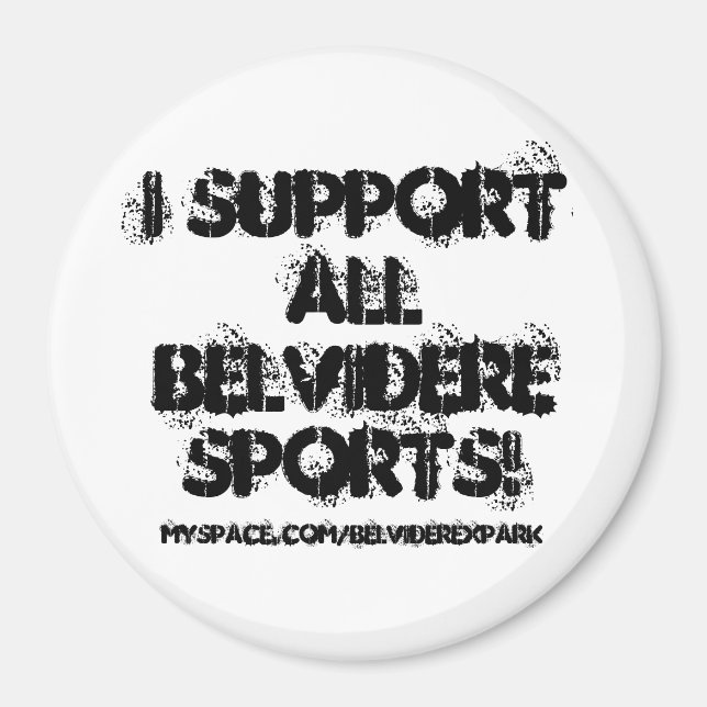 I support ALL Belvidere Sports!, myspace.com/be... Magnet (Front)