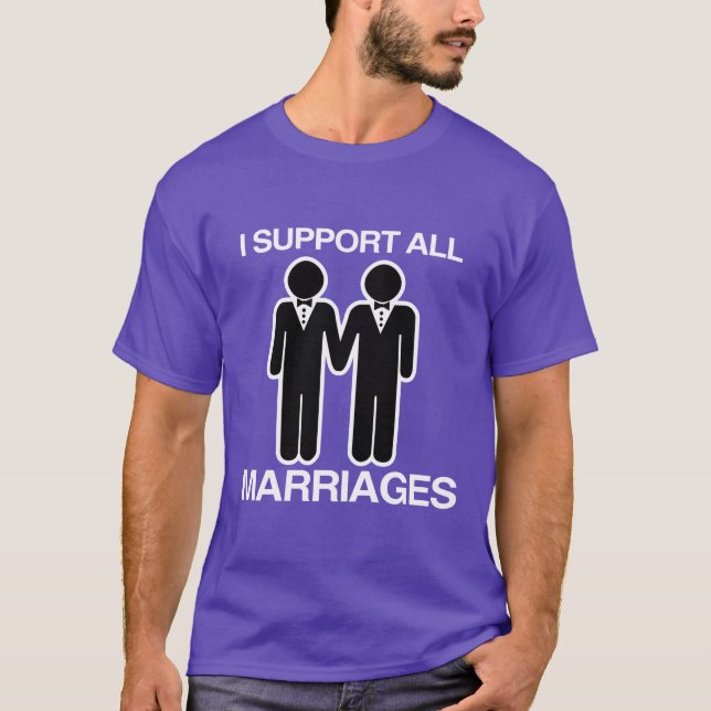 I SUPPORT ALL MARRIAGES EQUALLY GAY - T-Shirt (Front)
