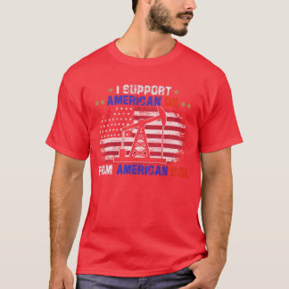 I support American Oil from American Soil tees