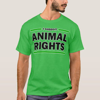 i support animal rights funny T-Shirt