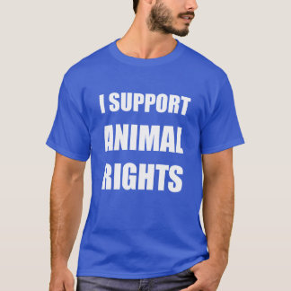 I Support Animal Rights T-Shirt Animal Rights