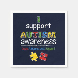 I Support Autism Awareness Love Understand Napkin