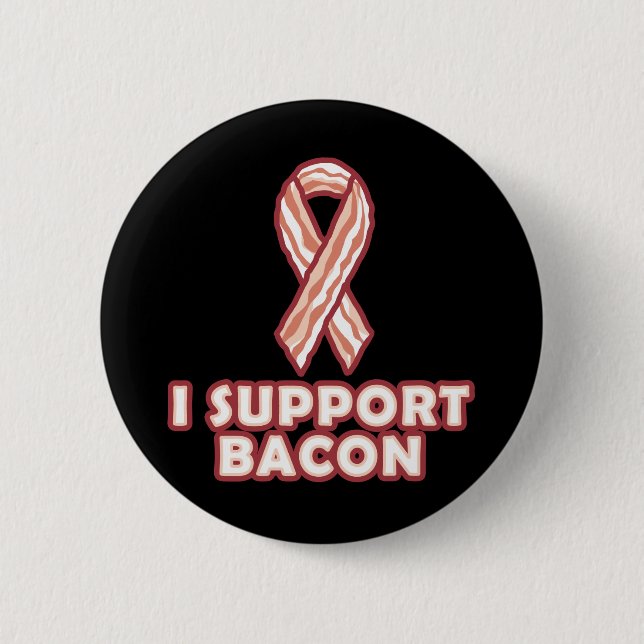I Support Bacon 6 Cm Round Badge (Front)