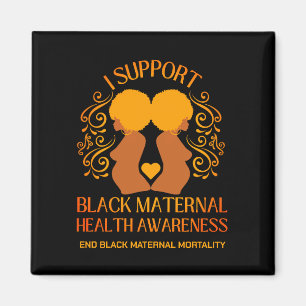 I Support BLACK MATERNAL HEALTH AWARENESS Mum Magnet