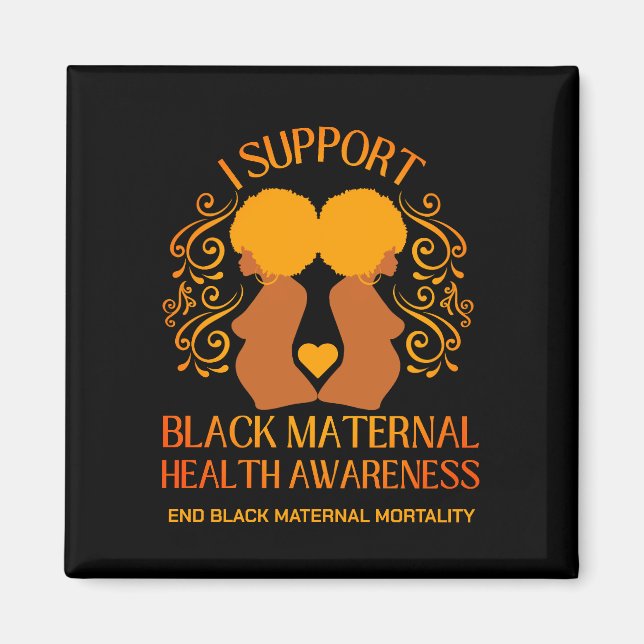 I Support BLACK MATERNAL HEALTH AWARENESS Mum Magnet (Front)