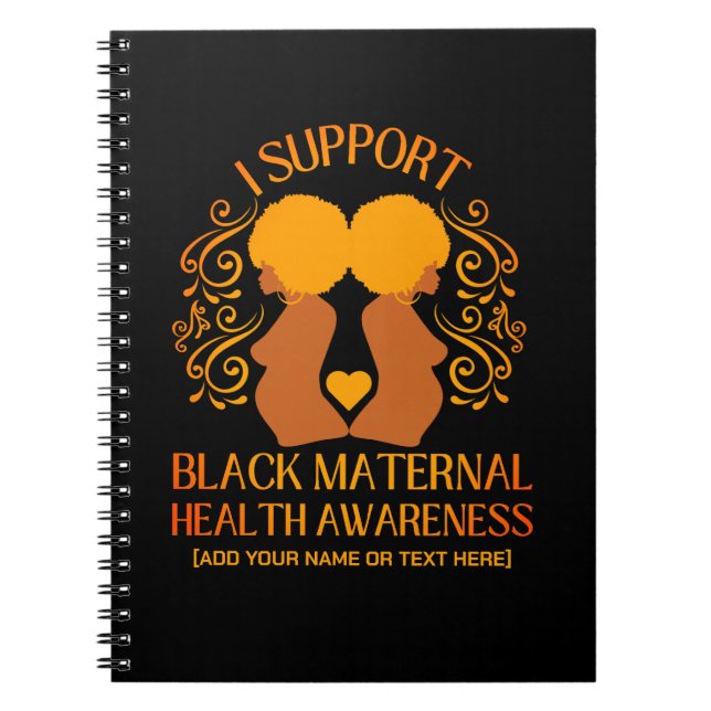 I Support BLACK MATERNAL HEALTH AWARENESS Mum Notebook (Front)