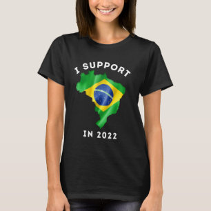 I Support Brasil Soccer Team In 2022 Cup Brasil Ch T-Shirt