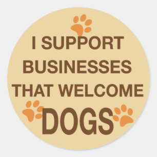I Support Businesses that Welcome Dogs Classic Round Sticker