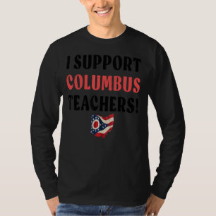 I Support Columbus Teachers Columbus School Teache T-Shirt