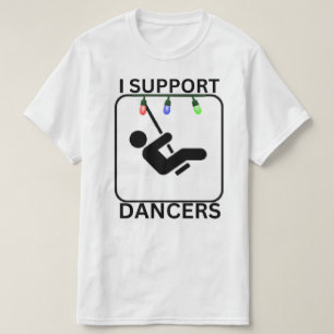I Support Dancers T-Shirt