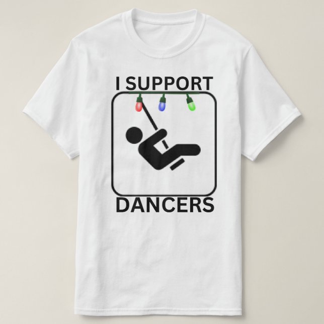 I Support Dancers T-Shirt (Design Front)