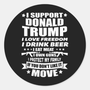 I Support Donald Trump I Love Freedom I Drink Beer Classic Round Sticker