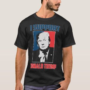 I Support Donald Trump T-Shirt