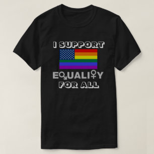 I SUPPORT EQUALITY FOR ALL T-Shirt