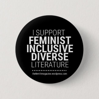 "I Support Feminist/Diverse/Inclusive Literature" 6 Cm Round Badge