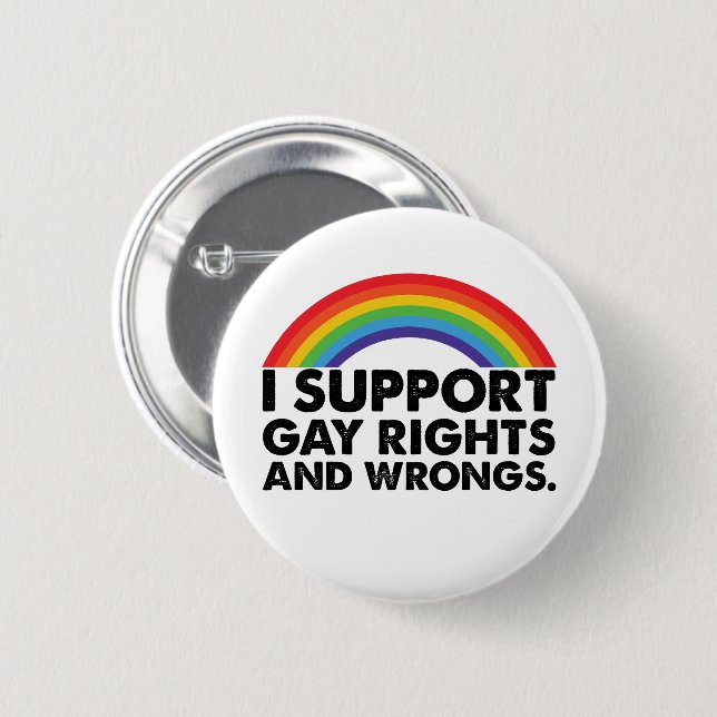 I Support Gay Rights and Gay Wrongs Gays 6 Cm Round Badge (Front & Back)