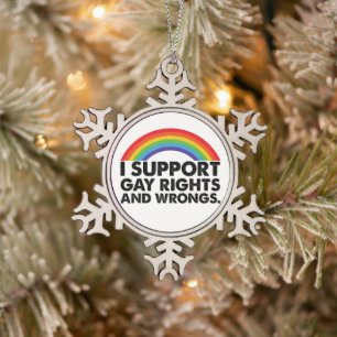 I Support Gay Rights and Gay Wrongs Gays Snowflake Pewter Christmas Ornament