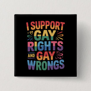 I Support Gay Rights And Gay Wrongs LGBTQ Ally 15 Cm Square Badge