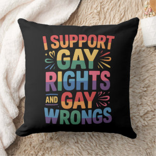 I Support Gay Rights And Gay Wrongs LGBTQ Ally Cushion