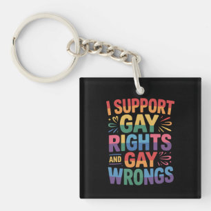 I Support Gay Rights And Gay Wrongs LGBTQ Ally Key Ring