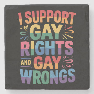 I Support Gay Rights And Gay Wrongs LGBTQ Ally Stone Coaster