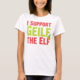 I Support Geilf the Elf T-Shirt