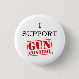 I Support Gun Control 3 Cm Round Badge