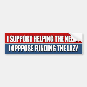 I support helping the needy bumper sticker