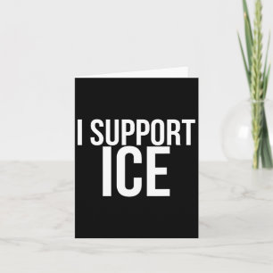 I Support Ice Deportation Card