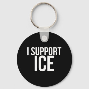 I Support Ice Deportation Key Ring