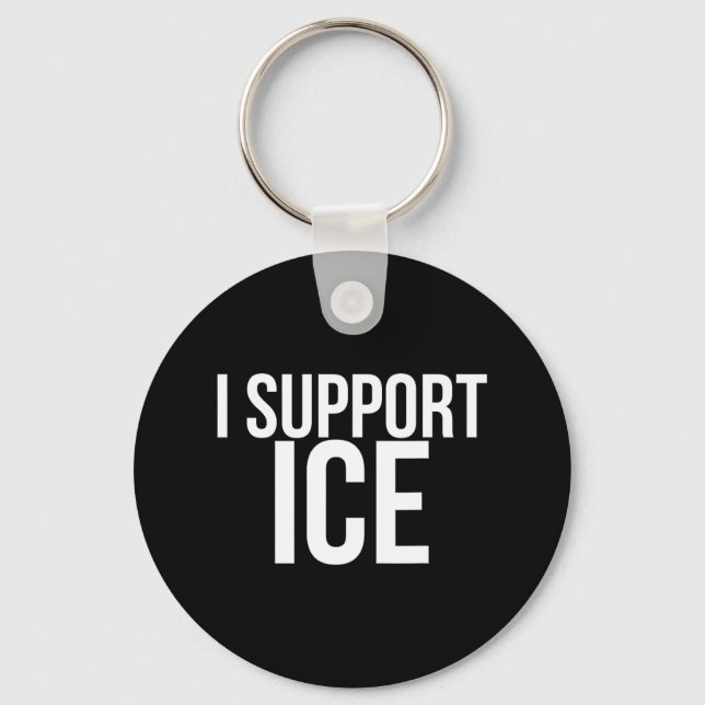 I Support Ice Deportation  Key Ring (Front)