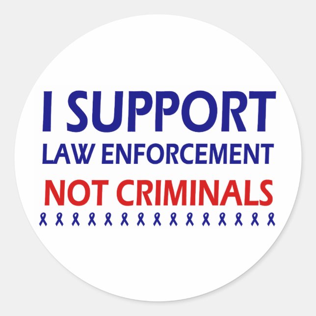 I support law enforcement not criminals classic round sticker (Front)