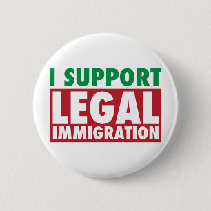 I Support Legal Immigration 6 Cm Round Badge
