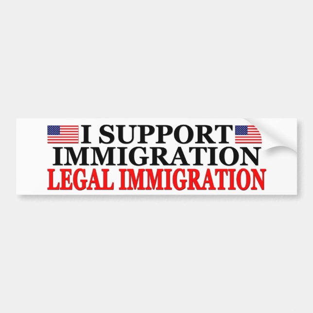 I Support Legal Immigration Bumper Sticker (Front)