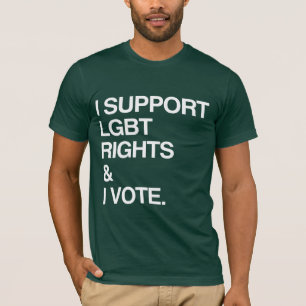 I SUPPORT LGBT RIGHTS AND I VOTE T-Shirt