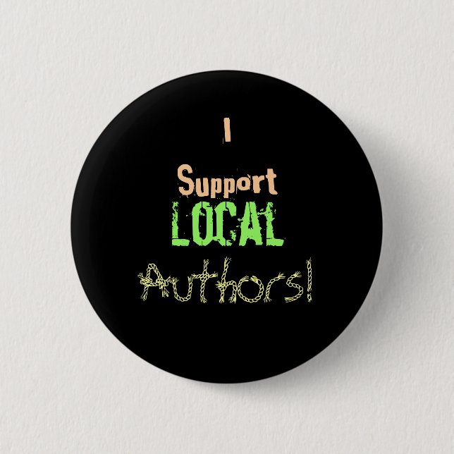 I Support Local Authors! 6 Cm Round Badge (Front)