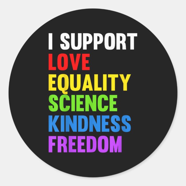 I Support Love Equality Science Human Rights Blm L Classic Round Sticker (Front)