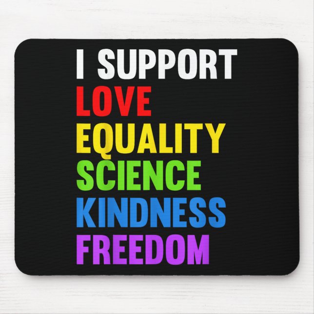 I Support Love Equality Science Human Rights Blm L Mouse Mat (Front)