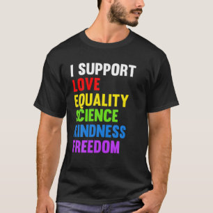 I Support Love Equality Science Human Rights BLM L T-Shirt
