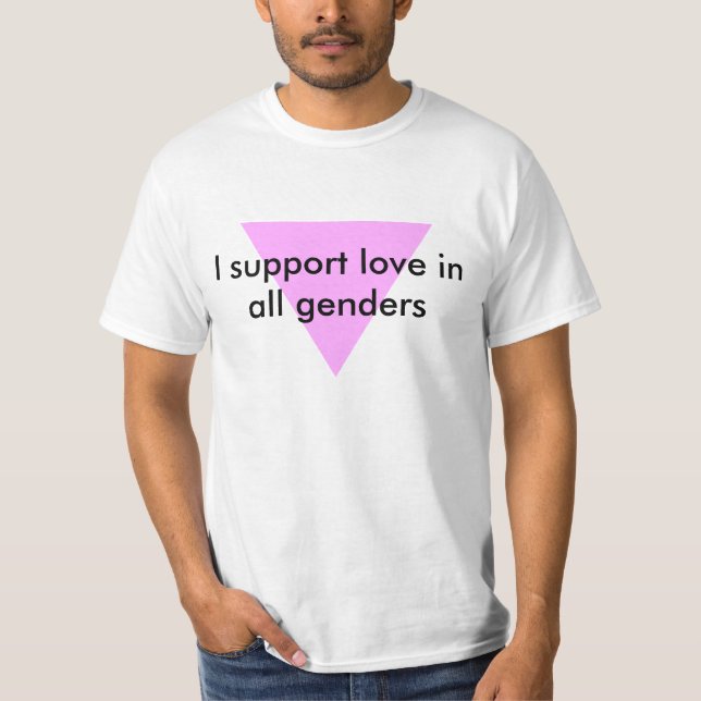 I support love in all genders T-Shirt (Front)