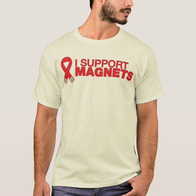 I support magnets T-Shirt (Front)